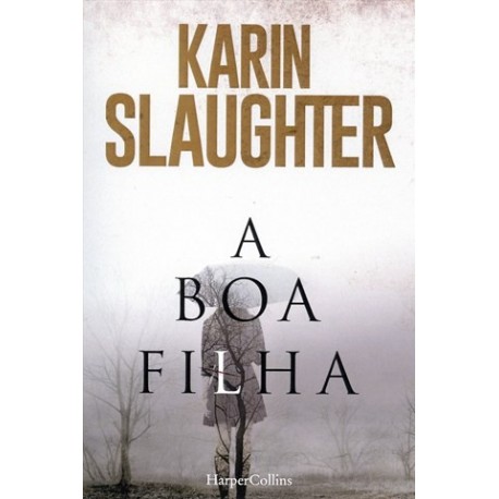 A Boa Filha de Karin Slaughter