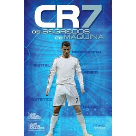 Cr7 Os Segredos Da Máquina de Juan Ignacio Gallardo_Luis Miguel Pereira