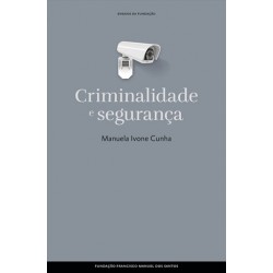 Criminalidade E Segurança de Manuela Ivone Cunha