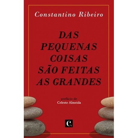Das Pequenas Coisas São Feitas As Grandes de Constantino Ribeiro