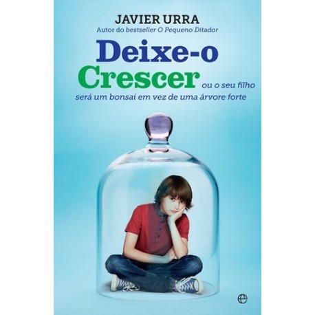 Deixe-O Crescer de Javier Urra