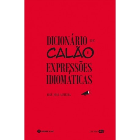 Dicionário De Calão E De Expressões Idiomáticas de José João Almeira