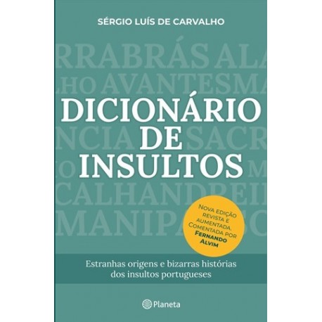 Dicionário De Insultos - Nova Edição Revista E Aumentada de Sérgio Luís de Carvalho