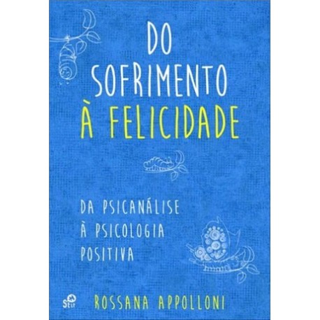 Do Sofrimento À Felicidade de Rossana Appolloni