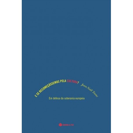 E Se Recomeçássemos Pela Cultura de Jean-Noel Tronc