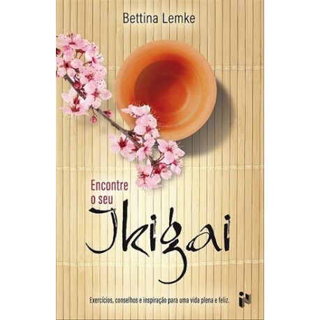 Encontre O Seu Ikigai de Bettina Lemke