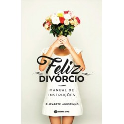 Feliz Divórcio: Manual De Instruções de Elizabete Agostinho