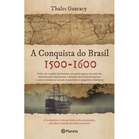 A Conquista Do Brasil de Thales Guaracy