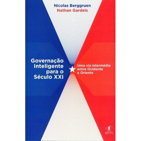 Governação Inteligente Para O Século Xxi de Nicolas Berggruen_ Nathan Gardels