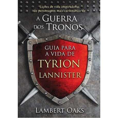 Guia Para A Vida De Tyrion Lannister de Lambert Oaks