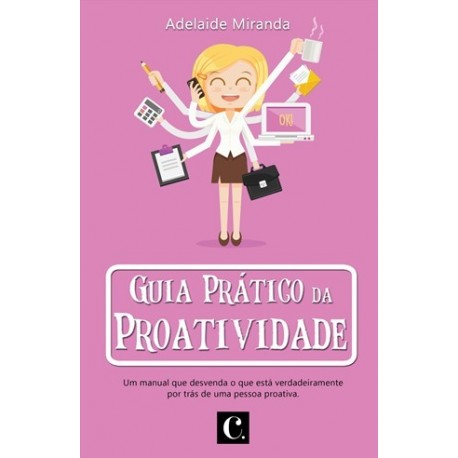Guia Prático Da Proatividade de Adelaide Miranda