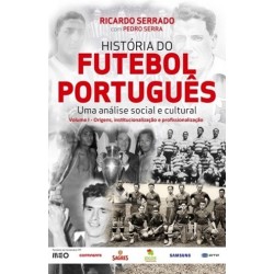 História Do Futebol Português - Volume I de Ricardo Serrado