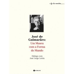 José De Guimarães: Um Museu Com A Forma Do Mundo de José Jorge Letria