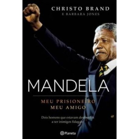 Mandela. Meu Prisioneiro, Meu Amigo de Christo Brand