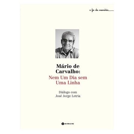 Mário De Carvalho Nem Um Dia Sem Uma Linha de José Jorge Letria