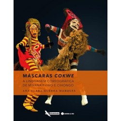 Máscaras Cokwe: A Linguagem Coreográfica De Mwana Phwo de Ana Clara Guerra Marques