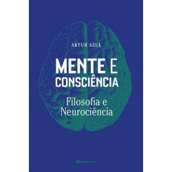 Mente E Consciência, Filosofia E Neurociênca de Artur Azul