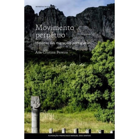 Movimento Perpétuo-Histórias Da Migração Portuguesa de Ana Cristina Pereira
