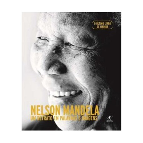 Nelson Mandela-Um Retrato Em Palavras E Imagens de Nelson Mandela