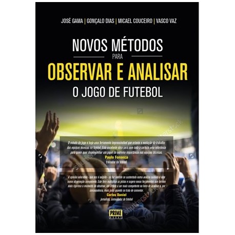 Novos Métodos Para Observar E Analisar O Jogo De Futebol de José Gama