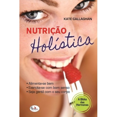 Nutrição Holística A Bíblia Das Hormonas de Kate Callaghan