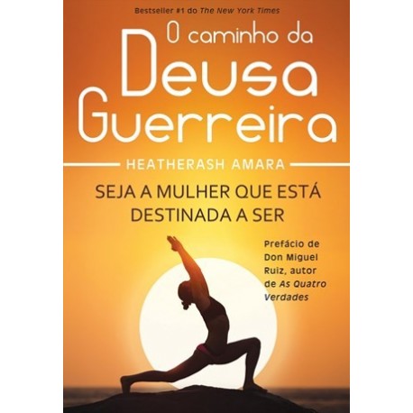 O Caminho Da Deusa Guerreira de Heatherash Amara