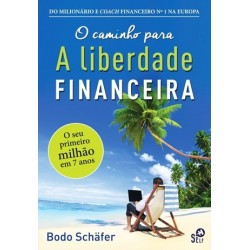 O Caminho Para A Liberdade Financeira de Bodo Schafer