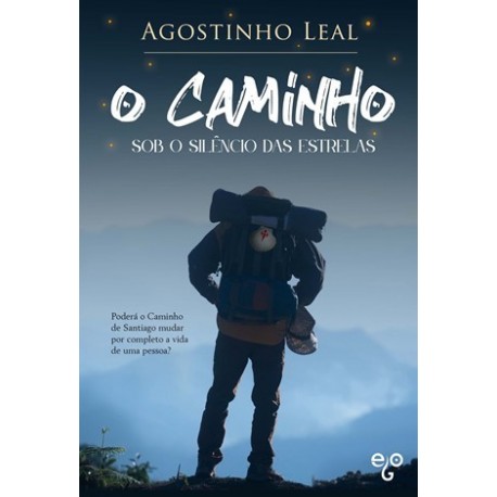 O Caminho Sob O Silêncio Das Estrelas de Agostinho Leal