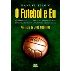 O Futebol E Eu de Manuel Sérgio