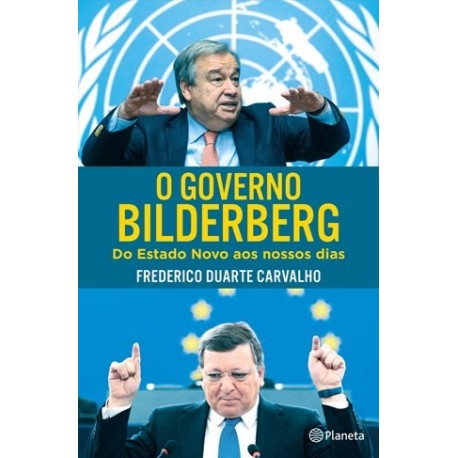 O Governo De Bilderberg de Frederico Duarte Carvalho