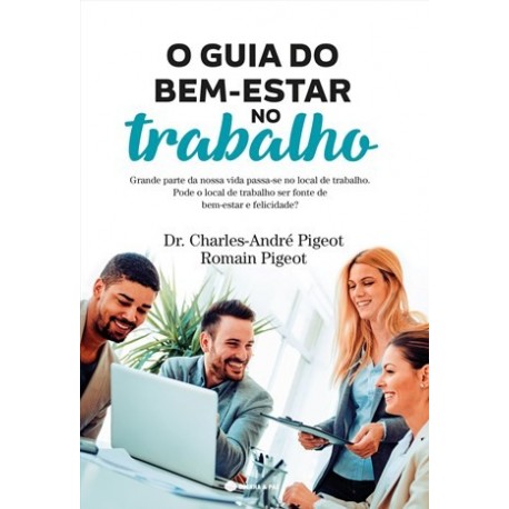 Guia Do Bem Estar No Trabalho de Dr. Charles-André Pigeot