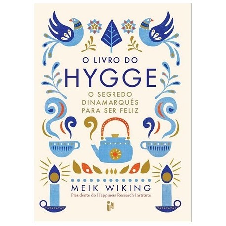 O Livro do Hygge - O Segredo Dinamarquês para Ser Feliz de Meik Wiking