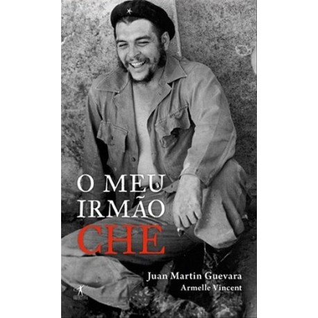 O Meu Irmão Che de Juan Martín Guevara