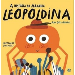 Imaginar E Pasmar-A História Da Aranha Leopoldina:Histórias de Ana Luísa Amaral