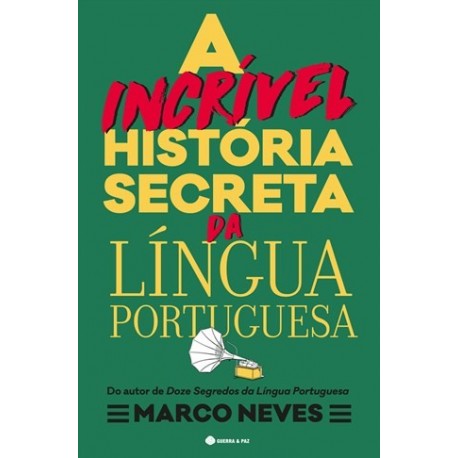 A Incrível História Secreta Da Língua Portuguesa de Marco Neves