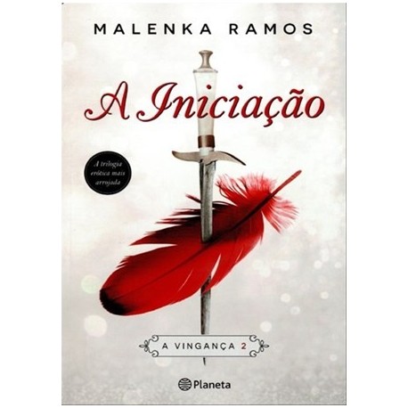 A Iniciação - A Vingança 2 de Malenka Ramos