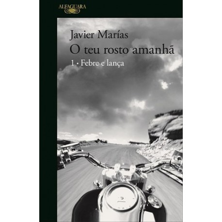 O Teu Rosto Amanhã - Febre E Lança de Javier Marías