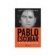 Pablo Escobar-O Que O Meu Pai Nunca Me Contou de Juan Pablo Escobar