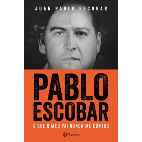 Pablo Escobar-O Que O Meu Pai Nunca Me Contou de Juan Pablo Escobar