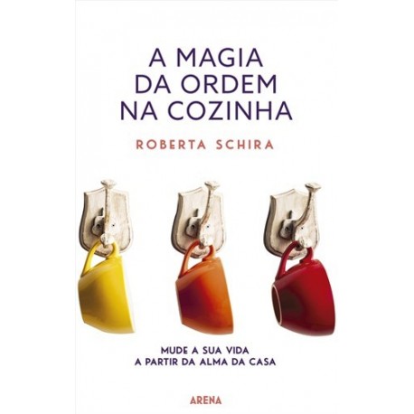 A Magia Da Ordem Na Cozinha de Robert Schira