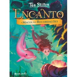 A Magia Das Recordações Encanto 3 de Tea Stilton