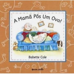 A Mamã Pôs Um Ovo de Babette Cole