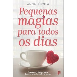 Pequenas Magias Para Todos Os Dias de Anna Solyom