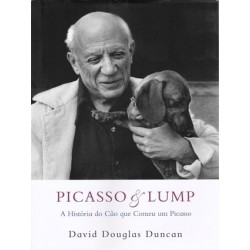 Picasso & Lump - A História Do Cão Que Comeu Um Picasso de David Douglas Duncan