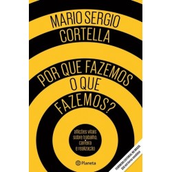 Porque Fazemos O Que Fazemos de Mário Sérgio Cortella