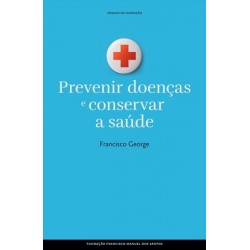 Prevenir Doenças E Preservar A Saúde de Francisco George