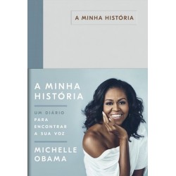 A Minha História, Um Diário Para Encontrar A Sua Voz de Michelle Obama