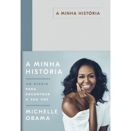 A Minha História, Um Diário Para Encontrar A Sua Voz de Michelle Obama