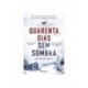 Quarenta Dias Sem Sombra de Olivier Truc