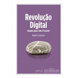 Revolução Digital - Quando Quase Tudo É Possivel de Rogério Carapuça